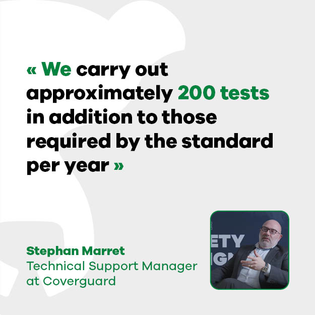 Stephan Marret, Technical Support Manager: "We conduct about 200 tests other than those mandated by the standard per year."