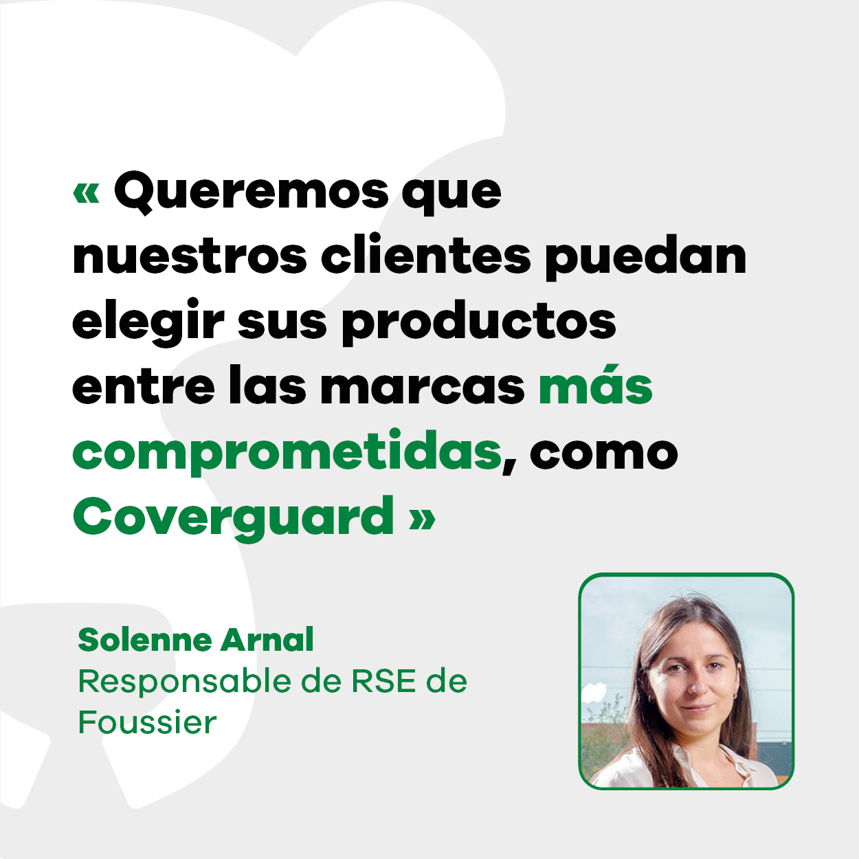 Solenne Arnal, responsable de RSE de Foussier "Queremos que nuestros clientes puedan elegir sus productos entre las marcas más comprometidas, como Coverguard".