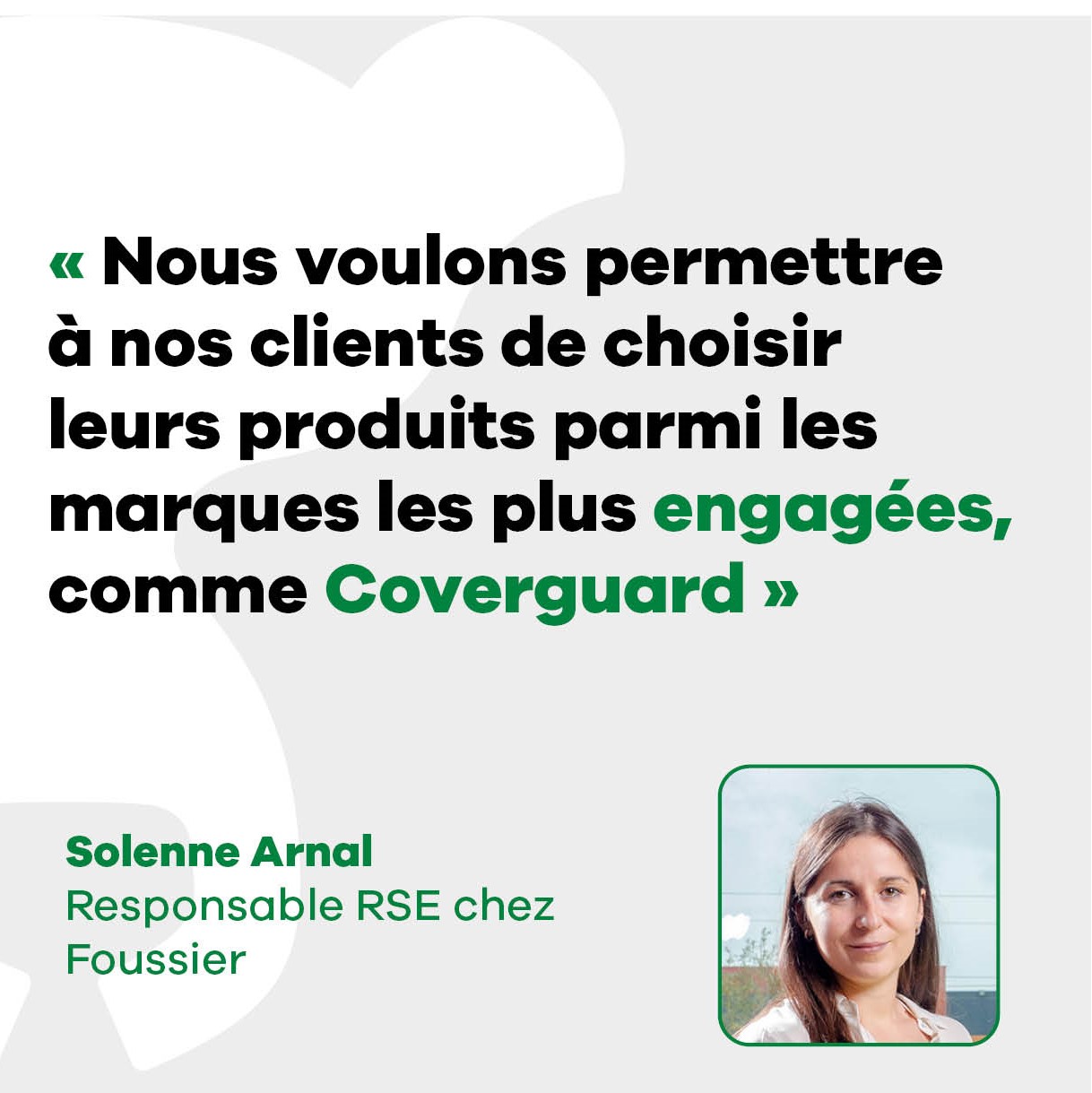 Solenne Arnal, Responsable RSE chez Foussier « Nous voulons permettre à nos clients de choisir leurs produits parmi les marques les plus engagées, comme Coverguard »