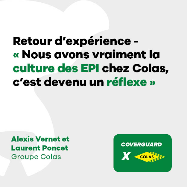 Retour d’expérience - Alexis Vernet et Laurent Poncet du groupe Colas « Nous avons vraiment la culture des EPI chez Colas, c'est devenu un réflexe. »